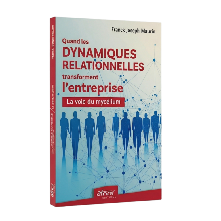Couverture du livre Quand les dynamiques relationnelles transforment l'entreprise — La voie du Mycélium, Franck Joseph-Maurin, AFNOR Éditions 2026